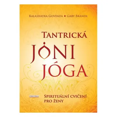 Tantrická jóny jóga - Spirituální cvičení pro ženy - Kalashatra Govinda