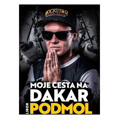 Libor Podmol: Moje cesta na Dakar - Libor Podmol