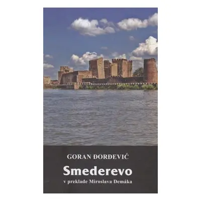 Smederevo v preklade Miroslava Demáka - Goran Đorđević