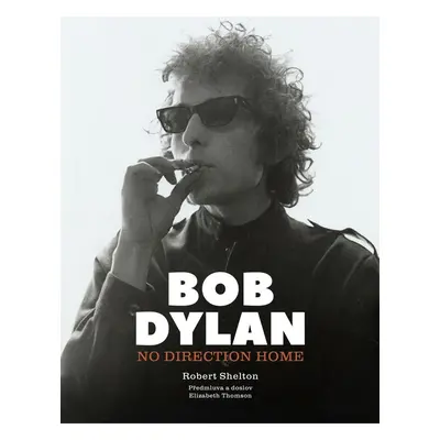 Bob Dylan: No Direction Home - Robert Shelton