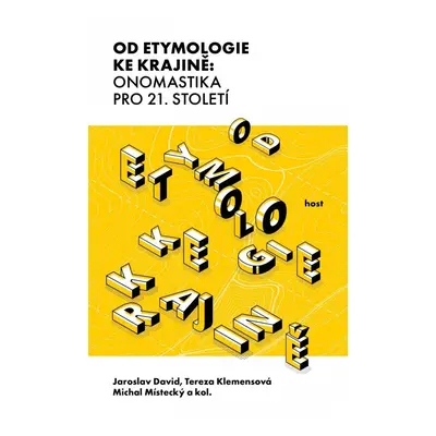 Od etymologie ke krajině: Onomastika pro 21. století - Jaroslav David