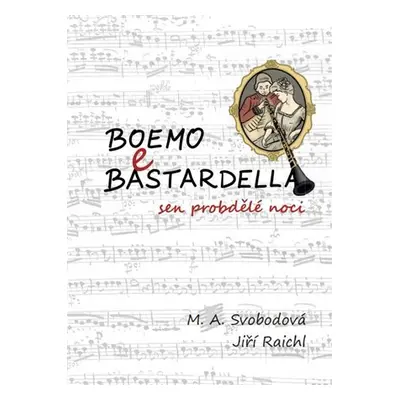 Boemo e Bastardella - sen probdělé noci - M. A. Svobodová