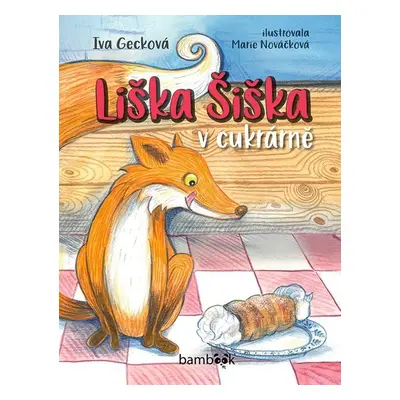 Liška Šiška v cukrárně - Iva Gecková