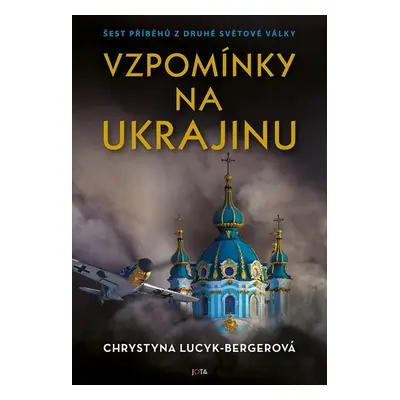 Vzpomínky na Ukrajinu - Šest příběhů z druhé světové války - Chrystyna Lucyk-Bergerová