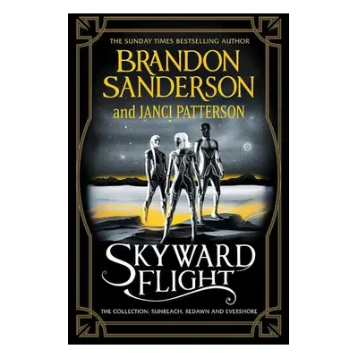 Skyward Flight: The Collection: Sunreach, ReDawn, Evershore, 1. vydání - Brandon Sanderson