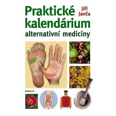 Praktické kalendárium alternativní medicíny - Jiří Janča