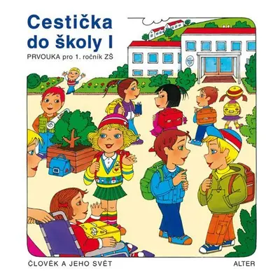 Cestička do školy I, Prvouka pro 1. ročník ZŠ - Hana Rezutková