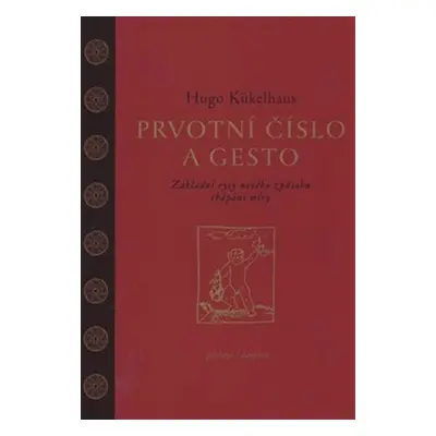 Prvotní číslo a gesto - Základní rysy nového způsobu chápání míry - Hugo Kükelhaus