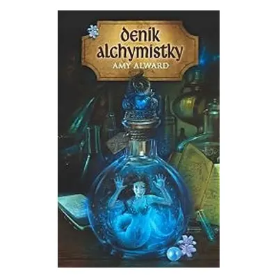 Deník alchymistky - Amy Alward