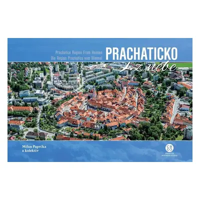 Prachaticko z nebe - Milan Paprčka