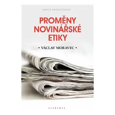 Proměny novinářské etiky - Václav Moravec