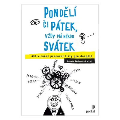 Pondělí či pátek, vždy má někdo svátek - Aktivizační pracovní listy pro dospělé - Renata Škaloud