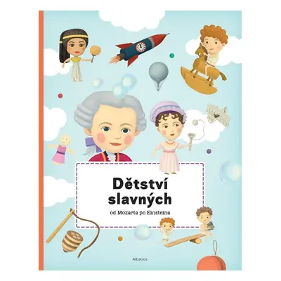 Dětství slavných od Mozarta po Einsteina - Petra Texlová