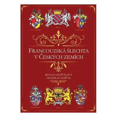 Francouzská šlechta v Českých zemích - Vratislav Košťál