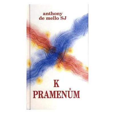 K pramenům, 3. vydání - Mello Anthony De