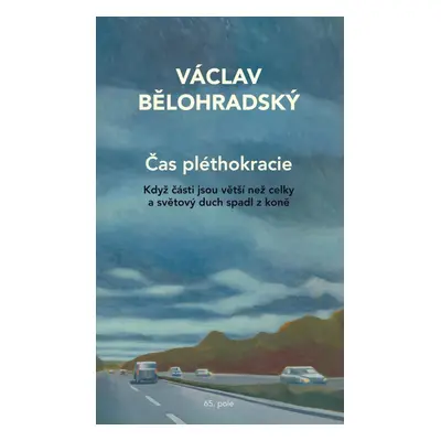 Čas pléthokracie - Když části jsou větší než celky a světový duch spadl z koně, 2. vydání - Vác