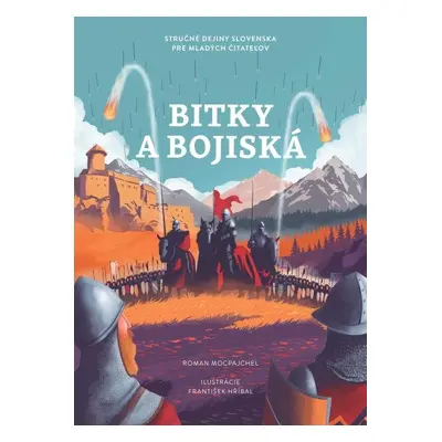 Bitky a bojiská. Stručné dejiny Slovenska pre mladých čitateľov - Roman Mocpajchel