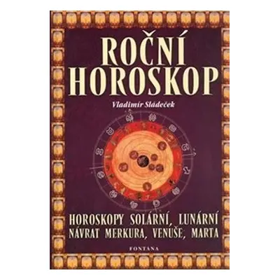 Roční horoskop - Horoskopy solární, lunární, návrat Merkura, Venuše, Marta - Vladimír Sládeček