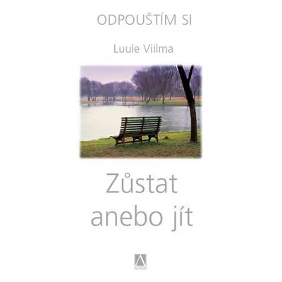 Zůstat anebo jít - Odpouštím si - Luule Viilma