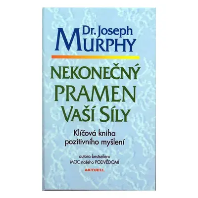 Nekonečný pramen vaší síly - Joseph Murphy