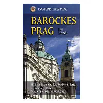 Barockes Prag/Barokní Praha - německy - Jan Boněk