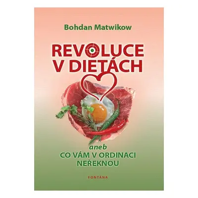 Revoluce v dietách aneb Co vám v ordinaci neřeknou - Bohdan Matwikow