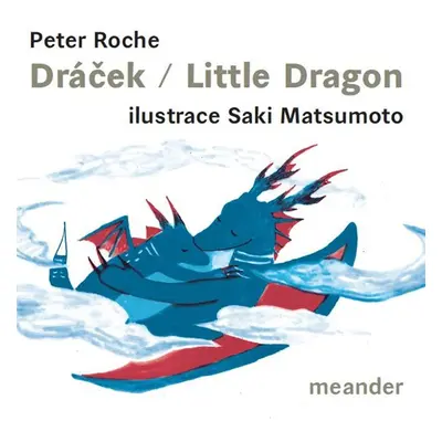 Dráček/Little Dragon - Peter J. Roche