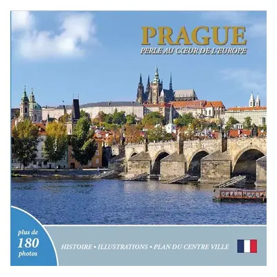 Prague: Perle au coeur de l´Europe (francouzsky) - Ivan Henn