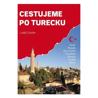 Cestujeme po Turecku - Kemer, Phaselis, Myra-Demre, Pamukkale, Olympos, Antalya, Alanya - Lukáš 