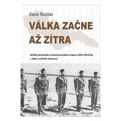 Válka začne až zítra - Karel Richter