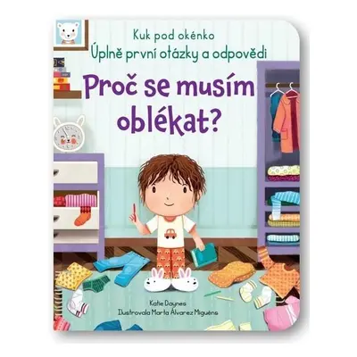 Proč se musím oblékat? - Kuk pod okénko. Úplně první otázky a odpovědi - Katie Daynes