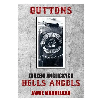 Buttons - Zrození anglických Hells Angels - Jamie Mandelkau