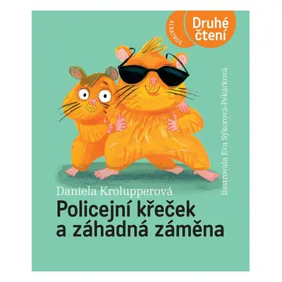 Policejní křeček a záhadná záměna - Druhé čtení - Daniela Krolupperová