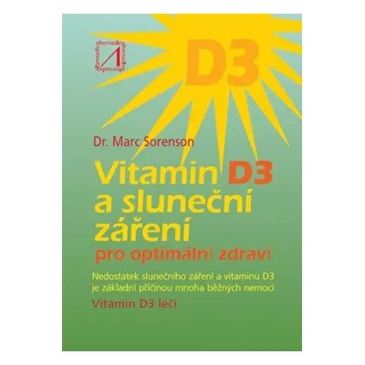 Vitamin D3 a sluneční záření pro optimální zdraví - Marc Sorenson