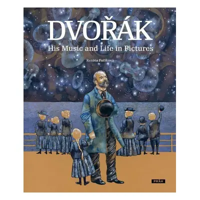 Dvořák - His Music and Life in Pictures (anglicky) - Renáta Fučíková