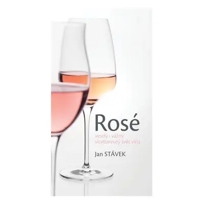 Rosé – veselý i vážný vícebarevný svět vína - Jan Stávek