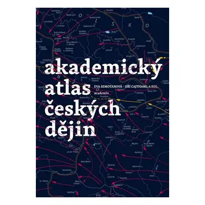 Akademický atlas českých dějin - Eva Semotanová