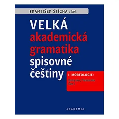 Velká akademická gramatika spisovné češtiny I. Morfologie: Druhy slov / Tvoření slov - František