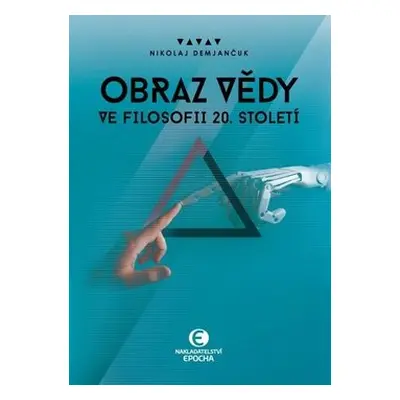 Obraz vědy ve filosofii 20. století - Nikolaj Demjančuk