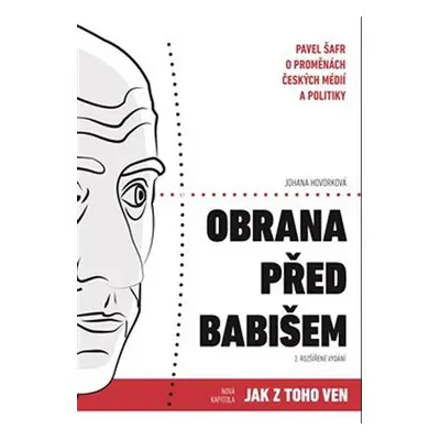 Obrana před Babišem - Pavel Šafr o proměnách českých médií a politiky - Johana Hovorková