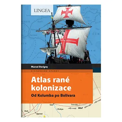 Atlas rané kolonizace - Od Kolumba po Bolívara - Goff Fabrice Le