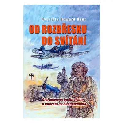 Od rozbřesku do svítání - Čtyřiadvacet hodin života a umírání - Everette Howard Hunt