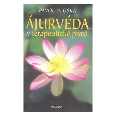 Ájurvéda v terapeutické praxi - Pavel Hloška