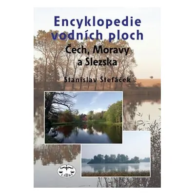 Encyklopedie vodních ploch Čech, Moravy a Slezska - Stanislav Štefáček