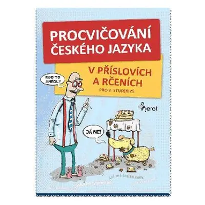 Procvičování českého jazyka - v příslovích a rčeních - Hana Kneblová