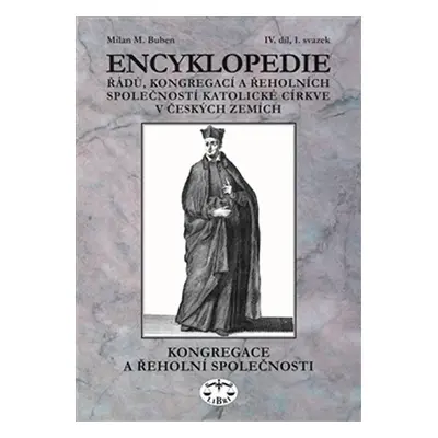 Encyklopedie řádů, kongregací a řeholních společností katolické církve v českých zemích IV./1 - 