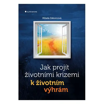 Jak projít životními krizemi k životním výhrám - Milada Záborcová