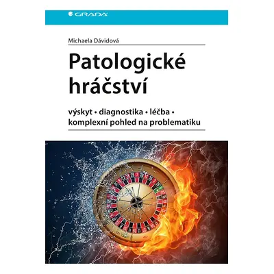 Patologické hráčství - výskyt, diagnostika, léčba, komplexní pohled na problematiku - Michaela D