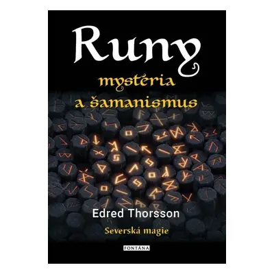 RUNY mystéria a šamanismus - Severská magie - Edred Thorsson