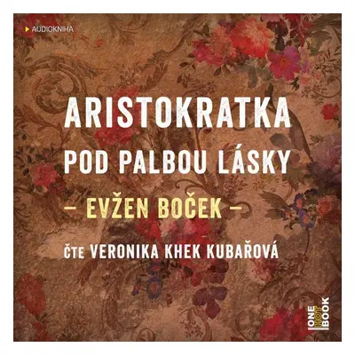 Aristokratka pod palbou lásky - CDmp3 (Čte Veronika Khek Kubařová) - Evžen Boček